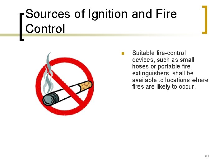 Sources of Ignition and Fire Control n Suitable fire-control devices, such as small hoses
