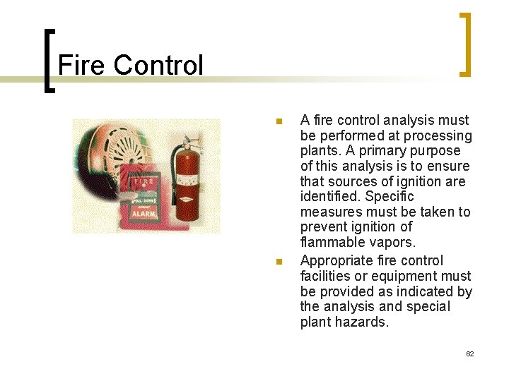 Fire Control n n A fire control analysis must be performed at processing plants.