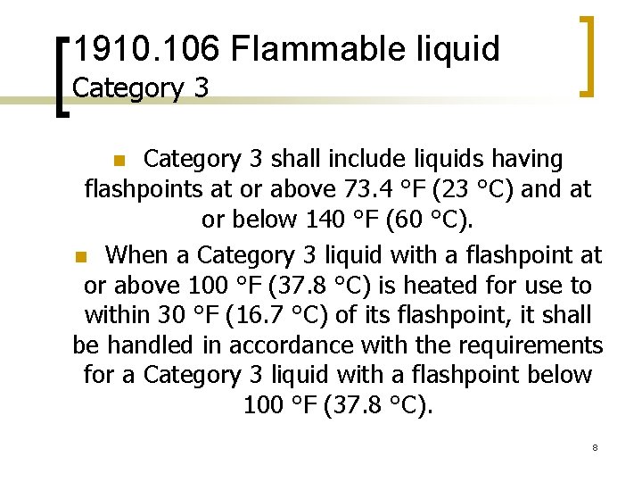 1910. 106 Flammable liquid Category 3 shall include liquids having flashpoints at or above