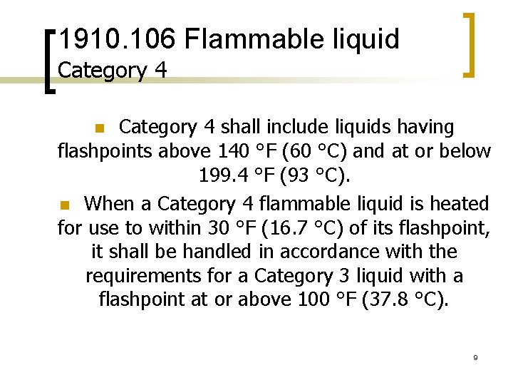 1910. 106 Flammable liquid Category 4 shall include liquids having flashpoints above 140 °F