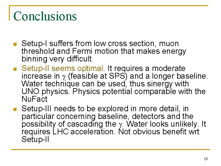Conclusions n n n Setup-I suffers from low cross section, muon threshold and Fermi