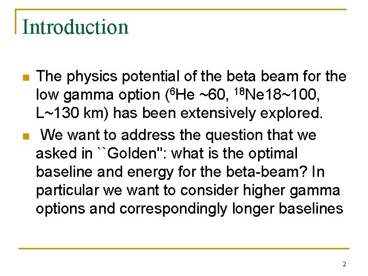 Introduction n n The physics potential of the beta beam for the low gamma