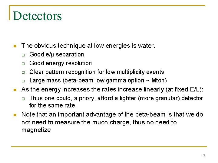 Detectors n n n The obvious technique at low energies is water. q Good