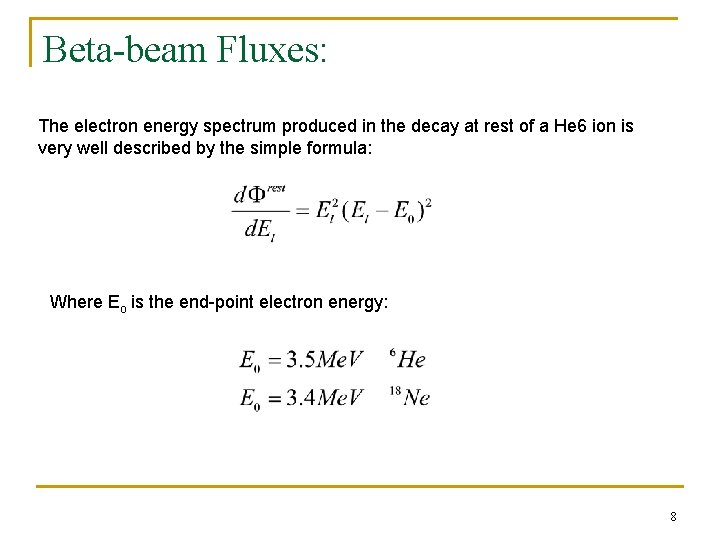 Beta-beam Fluxes: The electron energy spectrum produced in the decay at rest of a