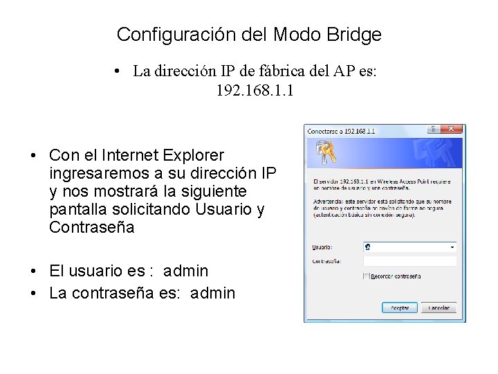 Configuración del Modo Bridge • La dirección IP de fábrica del AP es: 192.