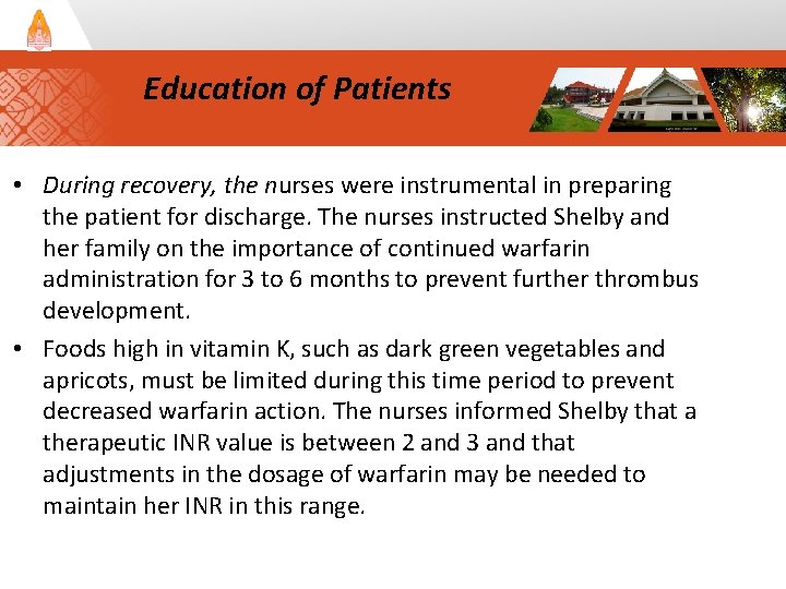 Education of Patients • During recovery, the nurses were instrumental in preparing the patient