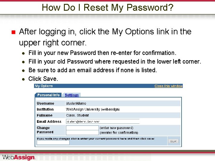 How Do I Reset My Password? After logging in, click the My Options link