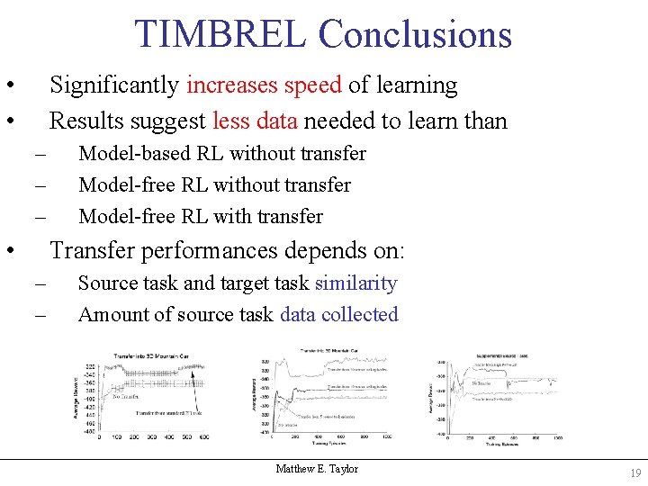TIMBREL Conclusions • • Significantly increases speed of learning Results suggest less data needed