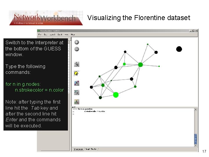 Visualizing the Florentine dataset Switch to the Interpreter at the bottom of the GUESS