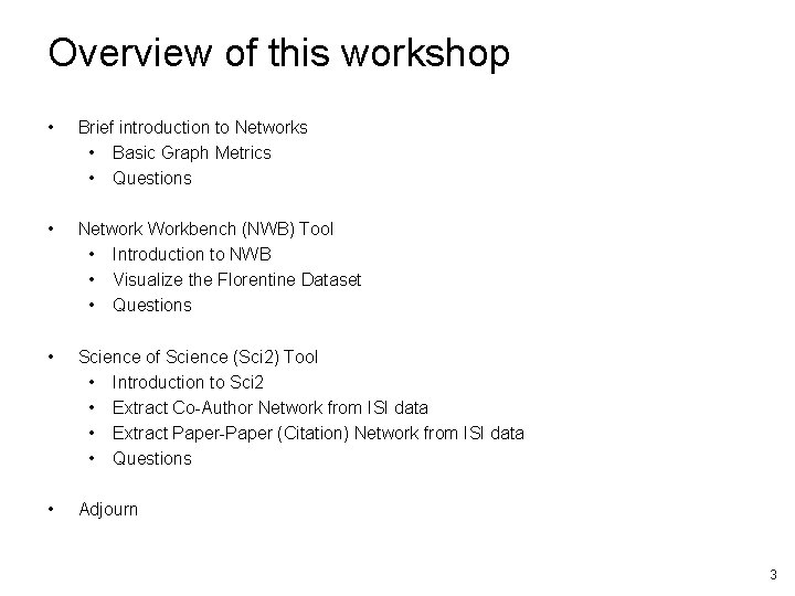 Overview of this workshop • Brief introduction to Networks • Basic Graph Metrics •
