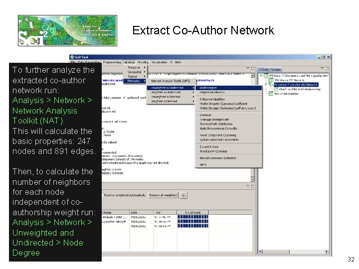 Extract Co-Author Network To further analyze the extracted co-author network run: Analysis > Network