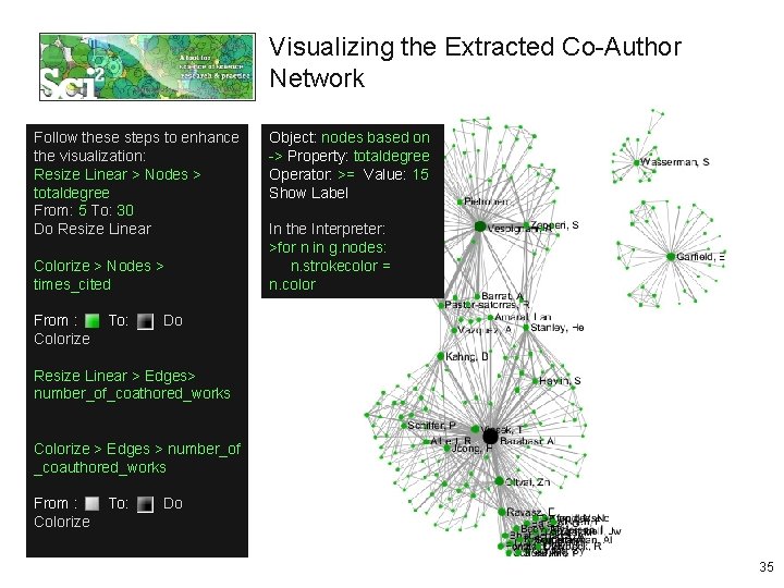Visualizing the Extracted Co-Author Network Follow these steps to enhance the visualization: Resize Linear