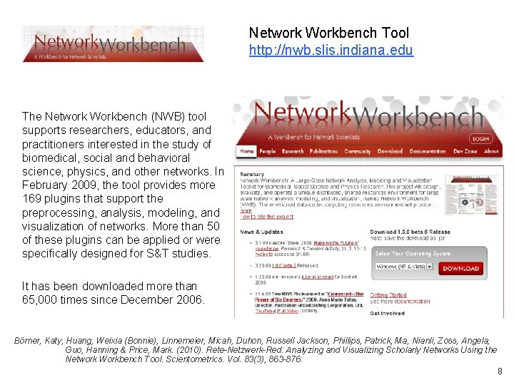 Network Workbench Tool http: //nwb. slis. indiana. edu The Network Workbench (NWB) tool supports