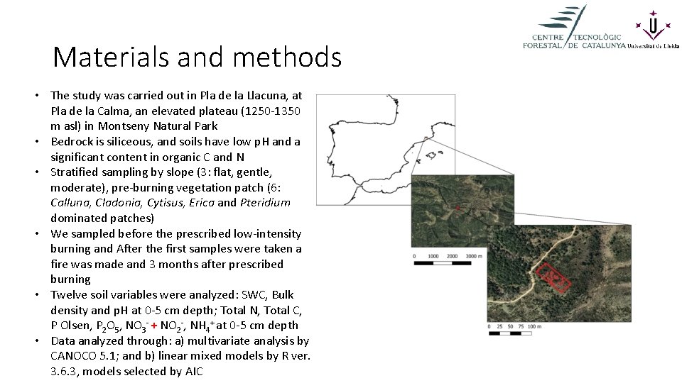 Materials and methods • The study was carried out in Pla de la Llacuna,