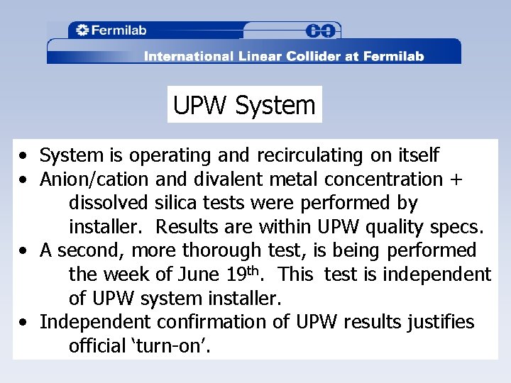 UPW System • System is operating and recirculating on itself • Anion/cation and divalent