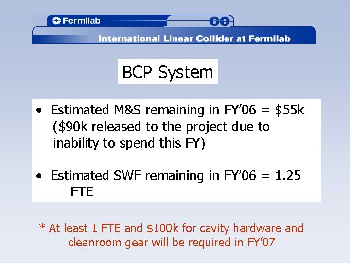 BCP System • Estimated M&S remaining in FY’ 06 = $55 k ($90 k