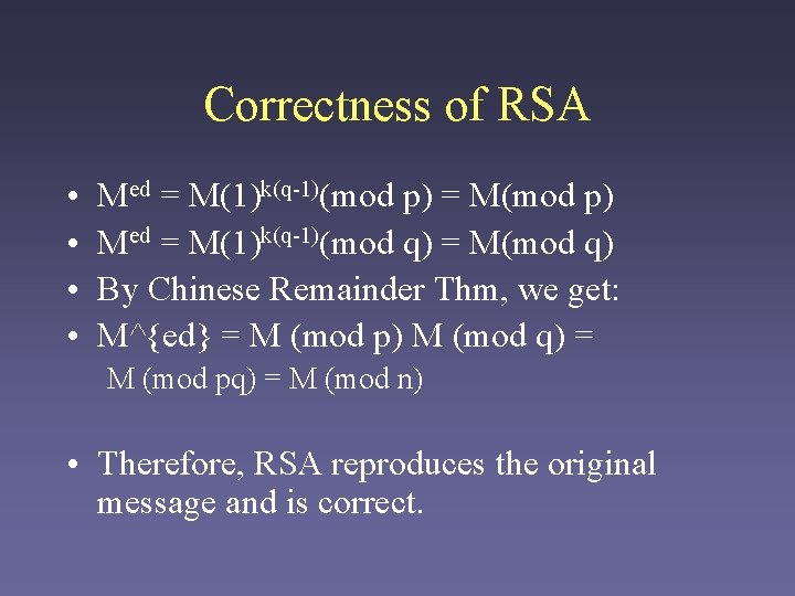 Correctness of RSA • • Med = M(1)k(q-1)(mod p) = M(mod p) Med =