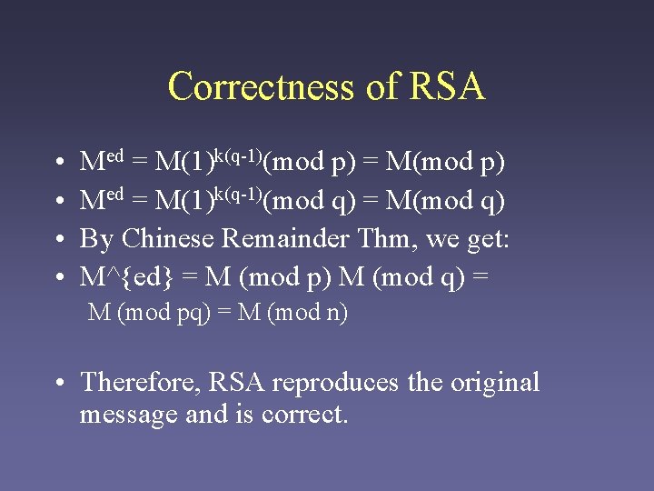 Correctness of RSA • • Med = M(1)k(q-1)(mod p) = M(mod p) Med = Correctness of RSA • • Med = M(1)k(q-1)(mod p) = M(mod p) Med =