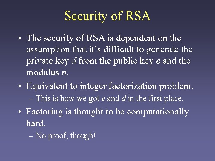 Security of RSA • The security of RSA is dependent on the assumption that Security of RSA • The security of RSA is dependent on the assumption that