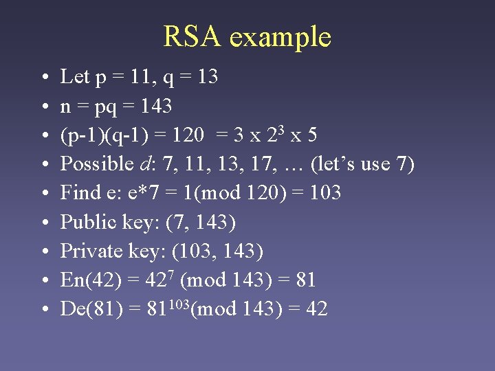 RSA example • • • Let p = 11, q = 13 n = RSA example • • • Let p = 11, q = 13 n =