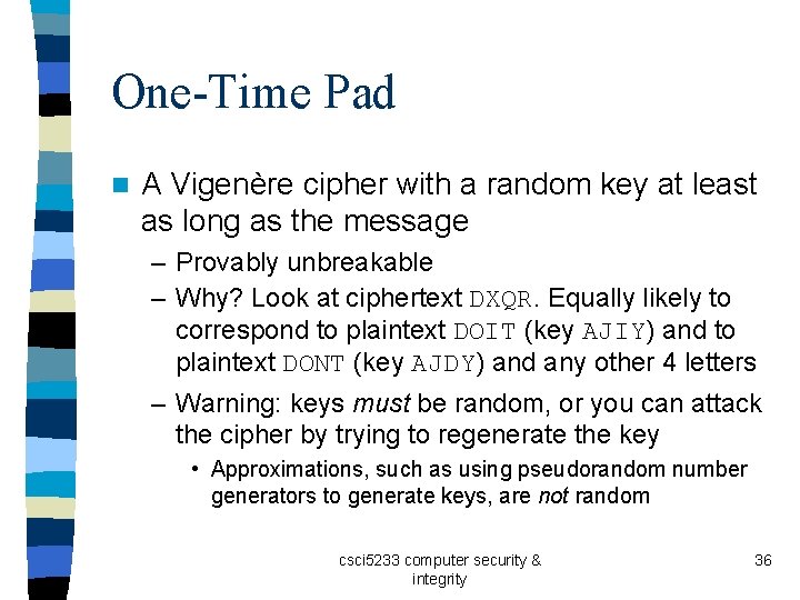 One-Time Pad n A Vigenère cipher with a random key at least as long