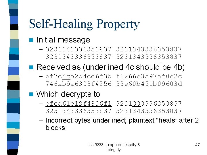 Self-Healing Property n Initial message – 3231343336353837 n Received as (underlined 4 c should