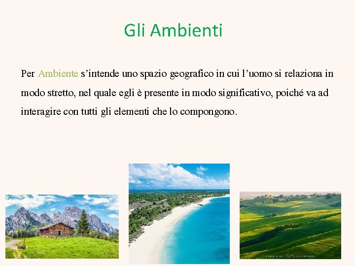 Gli Ambienti Per Ambiente s’intende uno spazio geografico in cui l’uomo si relaziona in