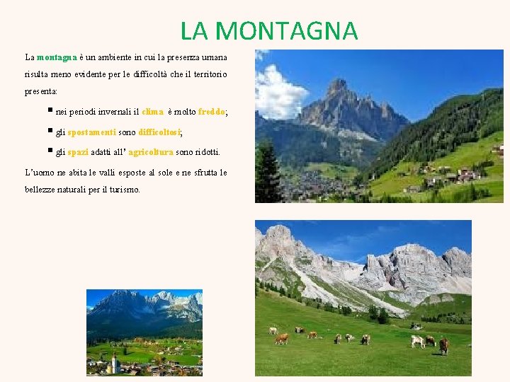 LA MONTAGNA La montagna è un ambiente in cui la presenza umana risulta meno