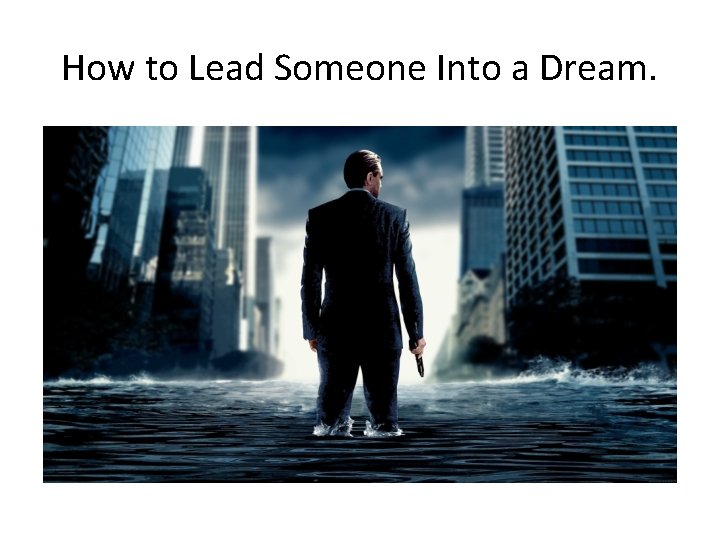 How to Lead Someone Into a Dream. 