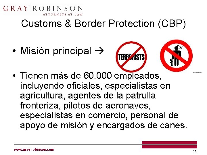 Customs & Border Protection (CBP) • Misión principal • Tienen más de 60. 000