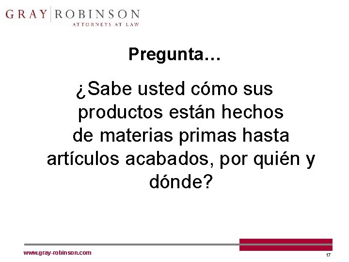 Pregunta… ¿Sabe usted cómo sus productos están hechos de materias primas hasta artículos acabados,