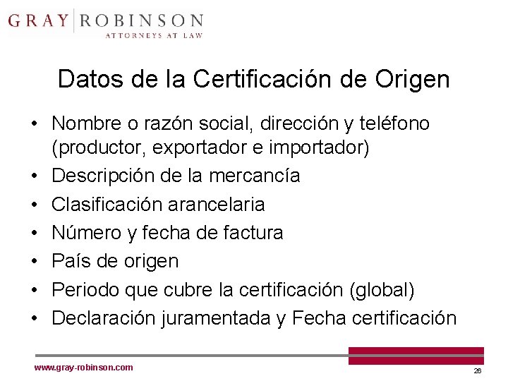 Datos de la Certificación de Origen • Nombre o razón social, dirección y teléfono