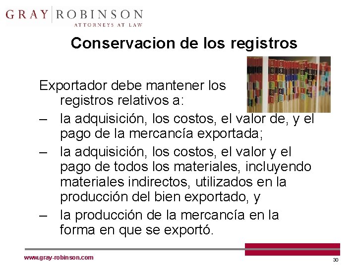 Conservacion de los registros Exportador debe mantener los registros relativos a: – la adquisición,