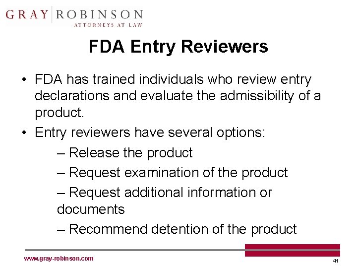 FDA Entry Reviewers • FDA has trained individuals who review entry declarations and evaluate