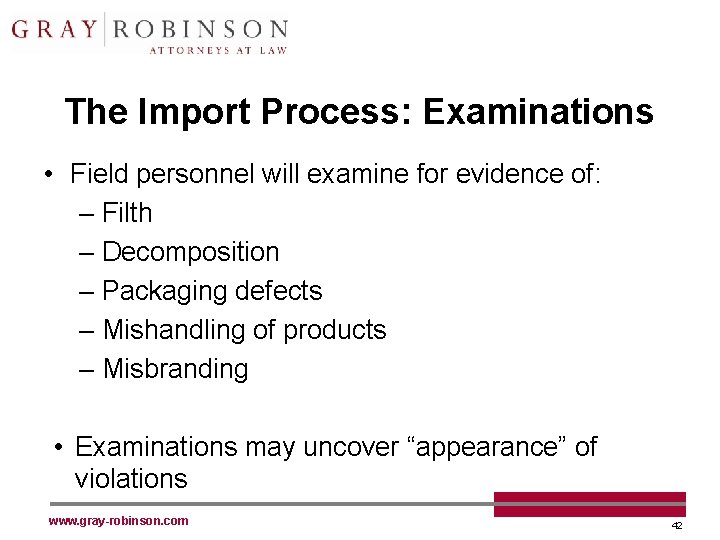 The Import Process: Examinations • Field personnel will examine for evidence of: – Filth