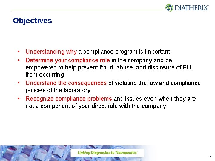 Objectives • Understanding why a compliance program is important • Determine your compliance role