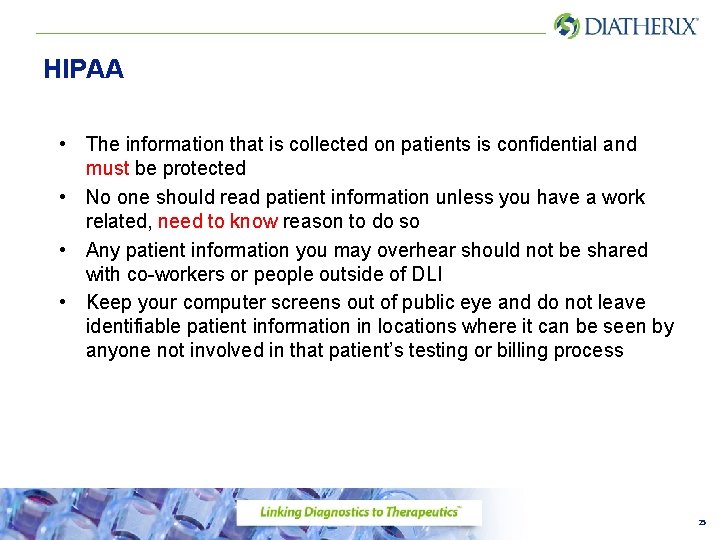 HIPAA • The information that is collected on patients is confidential and must be