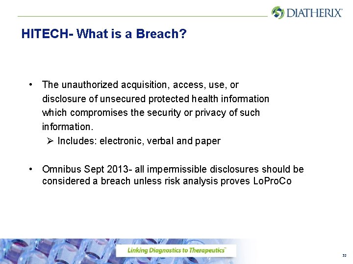 HITECH- What is a Breach? • The unauthorized acquisition, access, use, or disclosure of