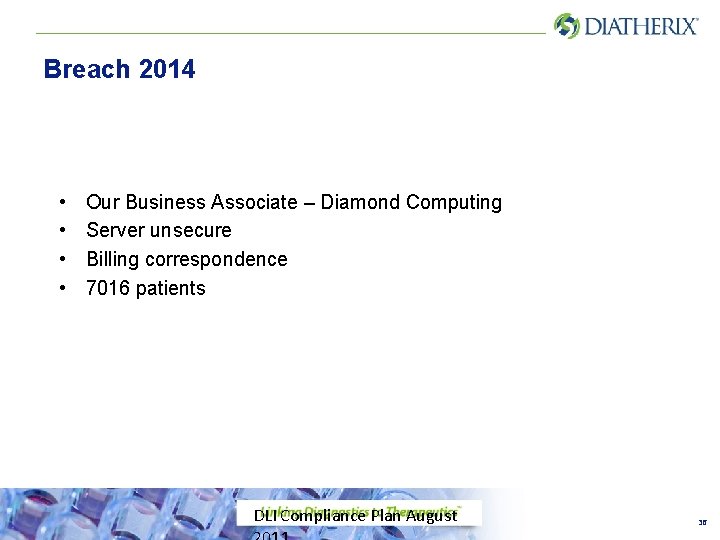 Breach 2014 • • Our Business Associate – Diamond Computing Server unsecure Billing correspondence