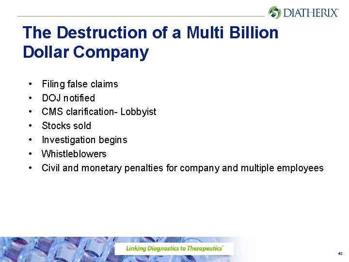 The Destruction of a Multi Billion Dollar Company • • Filing false claims DOJ