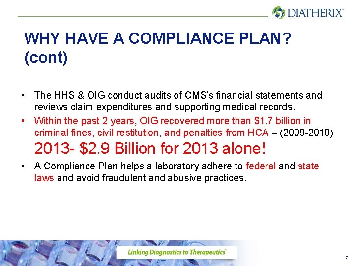 WHY HAVE A COMPLIANCE PLAN? (cont) • The HHS & OIG conduct audits of