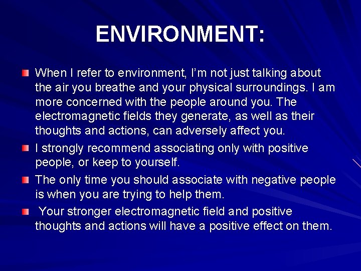 ENVIRONMENT: When I refer to environment, I’m not just talking about the air you