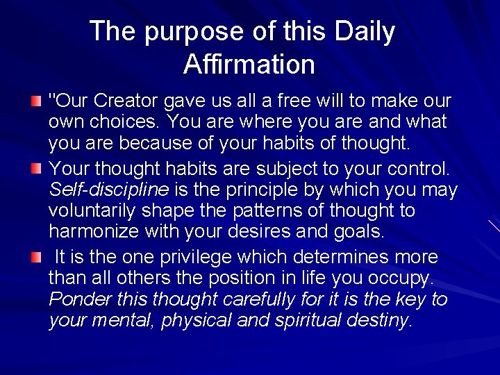 The purpose of this Daily Affirmation "Our Creator gave us all a free will