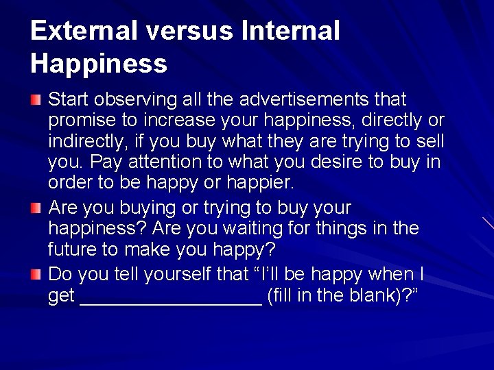 External versus Internal Happiness Start observing all the advertisements that promise to increase your