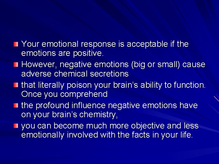 Your emotional response is acceptable if the emotions are positive. However, negative emotions (big