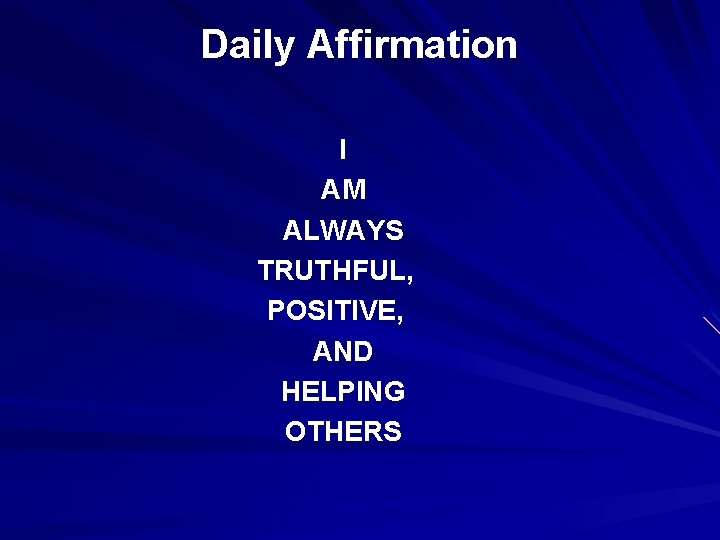 Daily Affirmation I AM ALWAYS TRUTHFUL, POSITIVE, AND HELPING OTHERS 