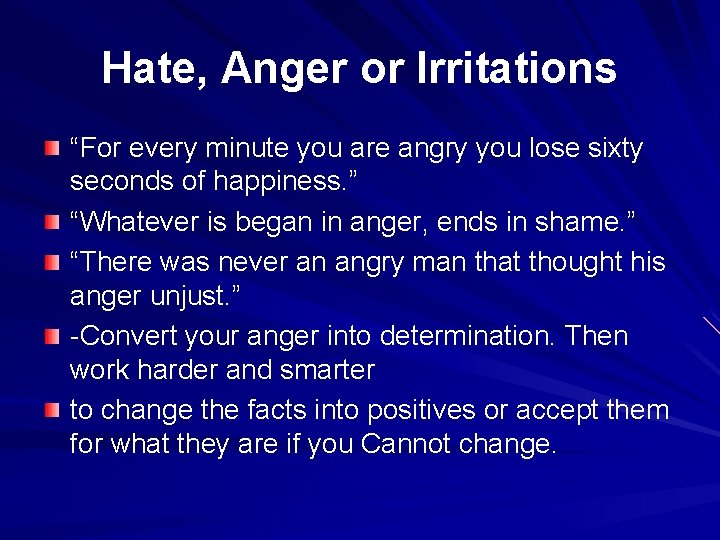Hate, Anger or Irritations “For every minute you are angry you lose sixty seconds