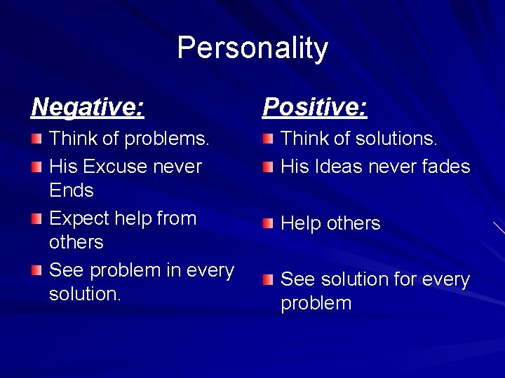 Personality Negative: Think of problems. His Excuse never Ends Expect help from others See