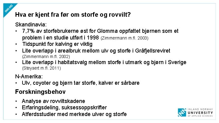 Hva er kjent fra før om storfe og rovvilt? Skandinavia: • 7, 7% av