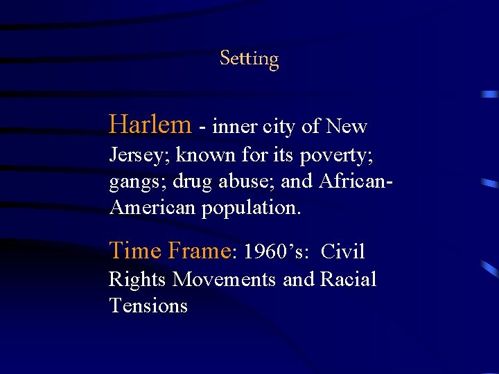 Setting Harlem - inner city of New Jersey; known for its poverty; gangs; drug